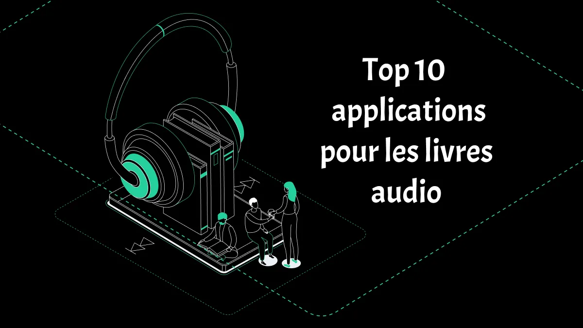 Les 5 meilleures applications pour les livres audio en 2024