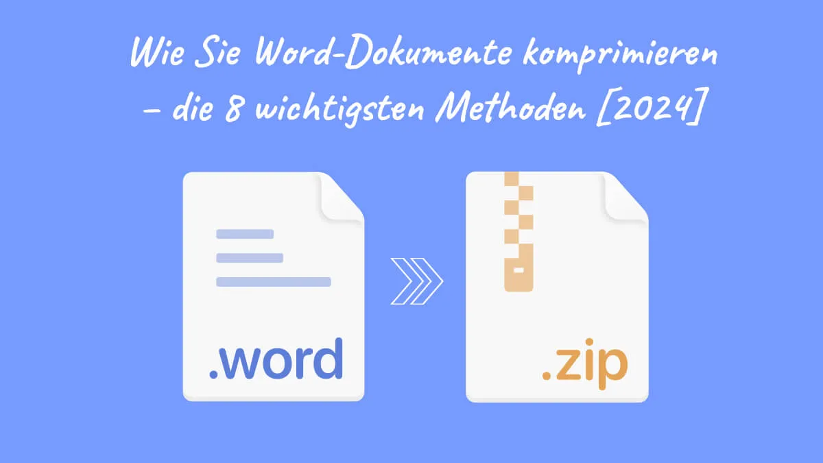 Wie Sie Word-Dokumente komprimieren – die 8 wichtigsten Methoden [2024]