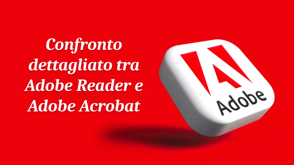 Confronto dettagliato tra Adobe Reader e Adobe Acrobat