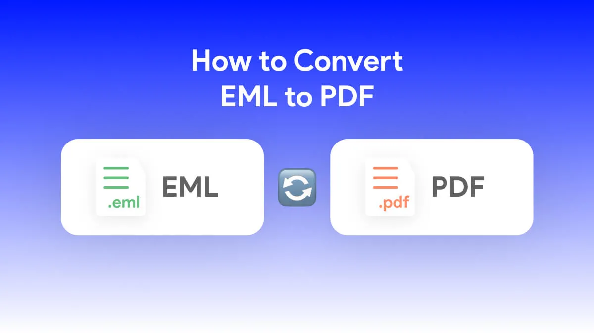[Full Guide] 5 Easiest Ways to Convert EML to PDF in 2024