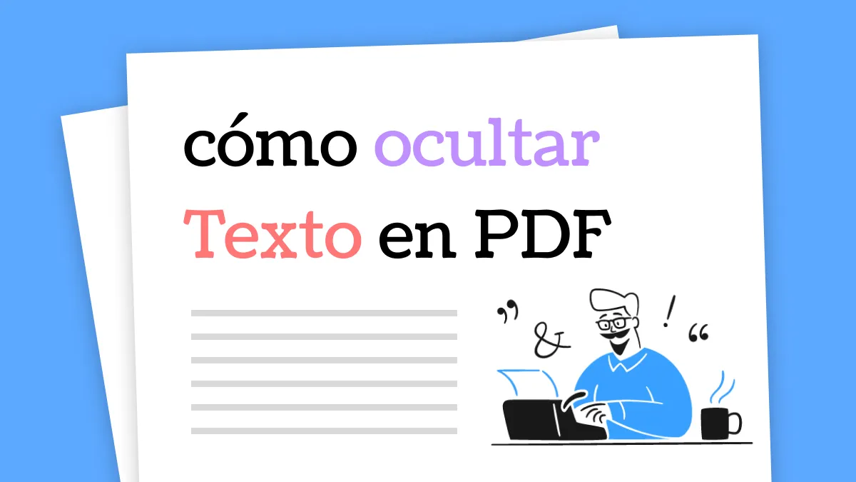 Ocultar texto en PDF: métodos de seguridad expertos y preguntas frecuentes