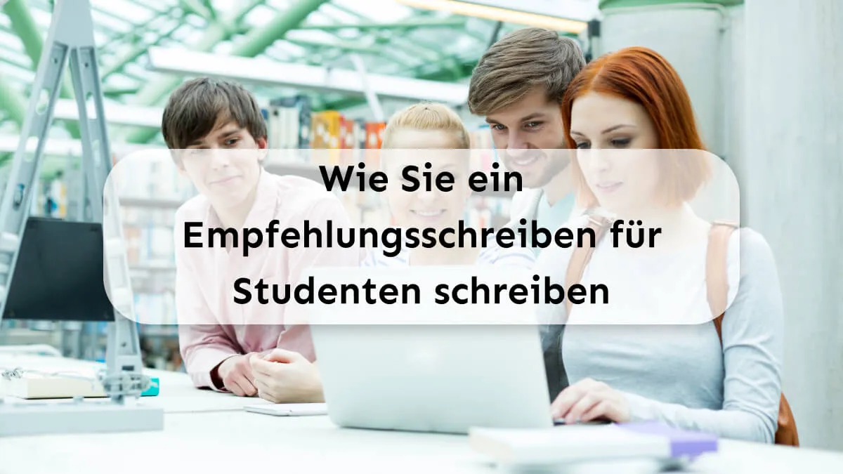 Wie Sie ein Empfehlungsschreiben für Studenten schreiben – eine Anleitung mit Beispielen