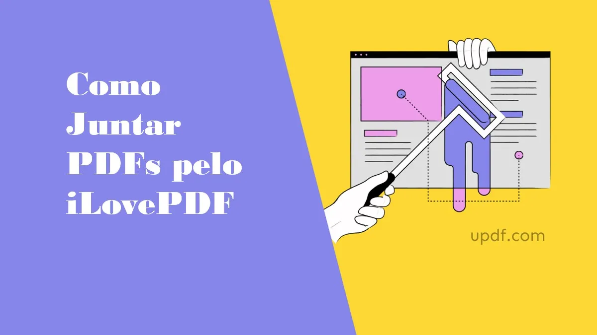 Combinação de PDF: Maneira Simples de Juntar PDF pelo iLovePDF