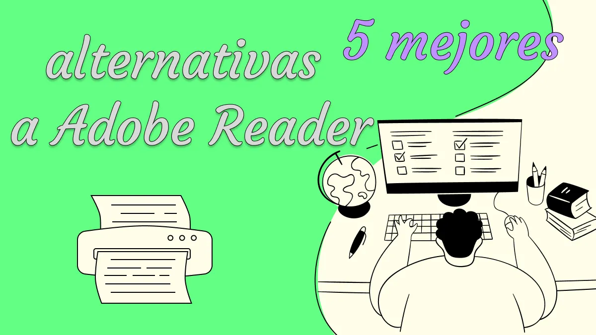  Las 5 mejores alternativas a Adobe Reader que tienes que probar hoy mismo