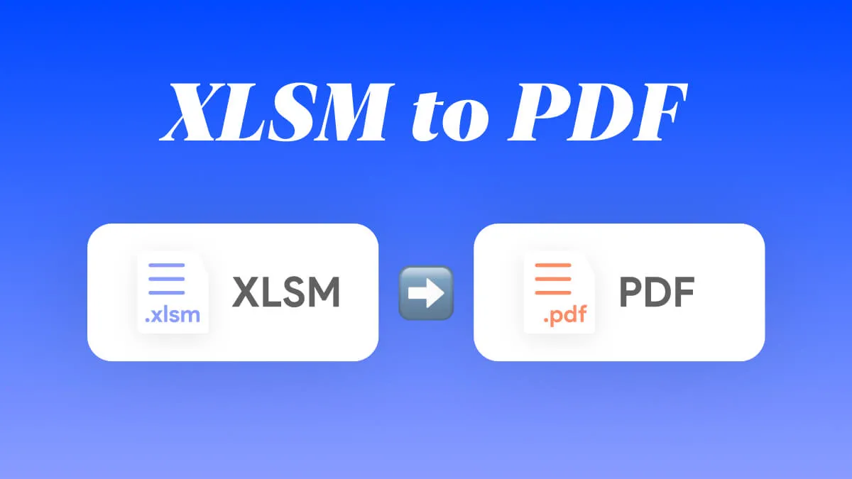 Everything You Need to Know about Easily Converting XLSM to PDF