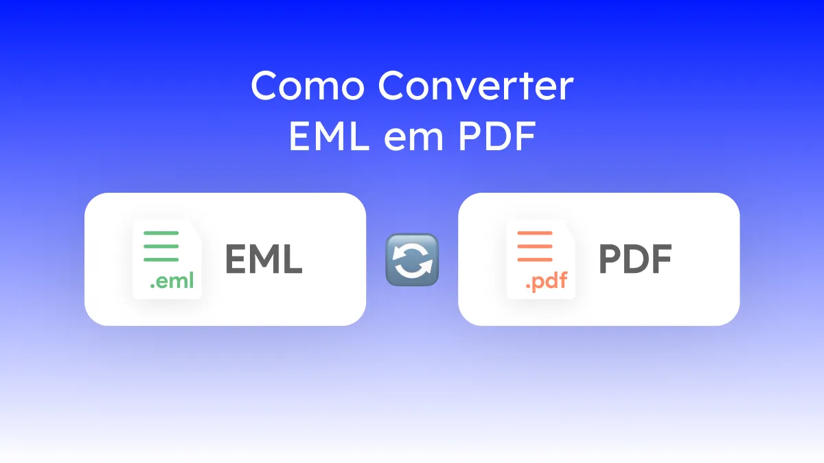 [Guia Completo] 5 Maneiras Mais Fáceis de Converter EML em PDF em 2024