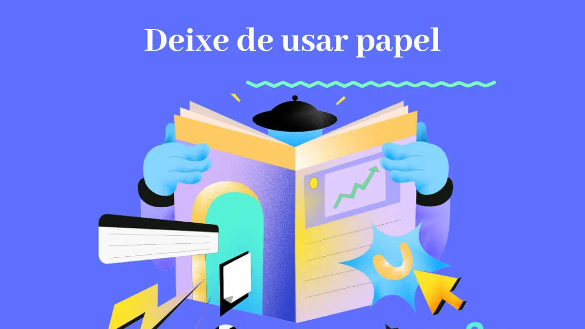 Deixe de usar papel: transforme seu estilo de vida para um amanhã mais verde