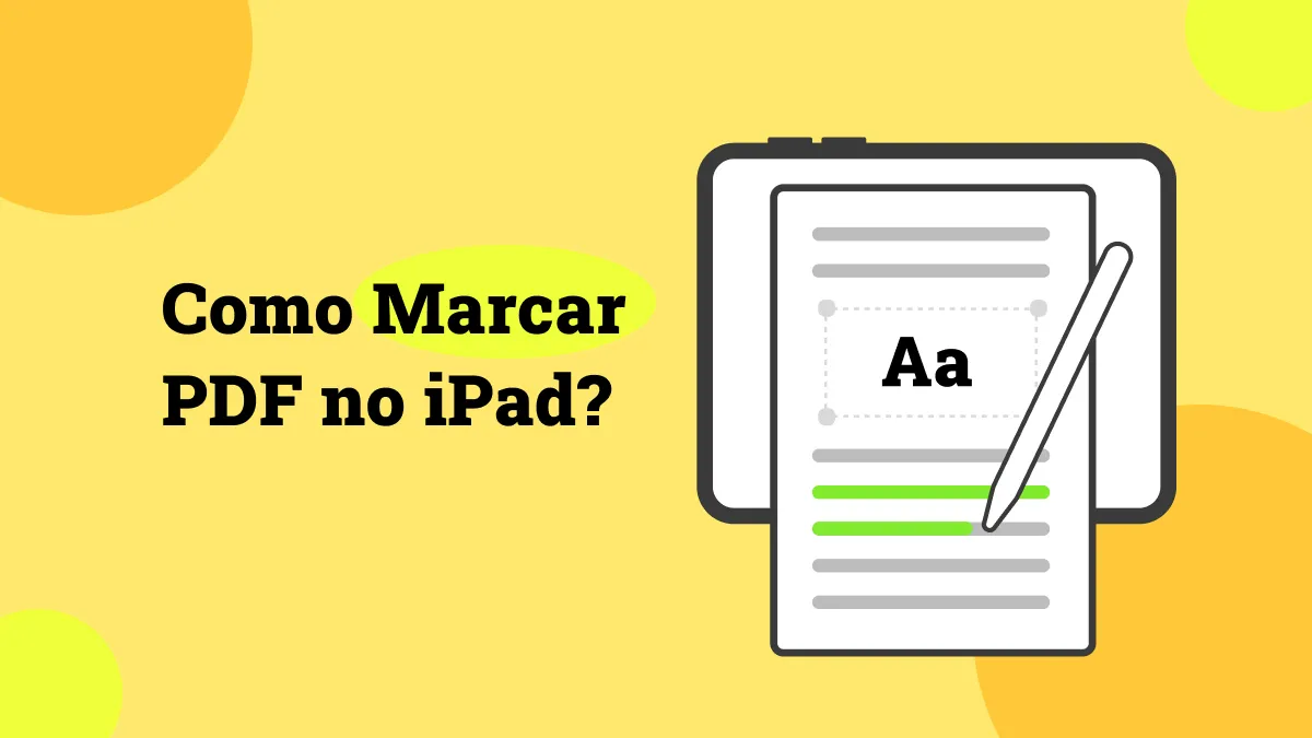 Como Marcar PDF no iPad? O UPDF Oferece Uma Solução de 2 Minutos (Compatível com iOS 17)