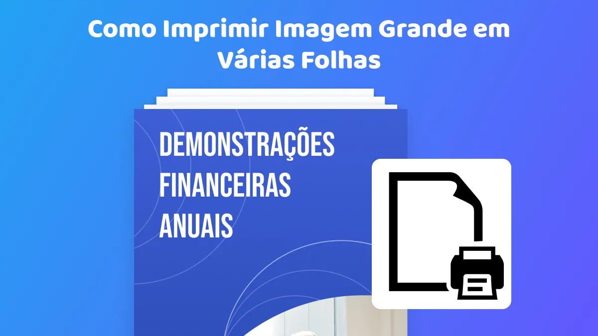 Como Imprimir Imagens Grandes em Várias Folhas: 3 Simples Passos