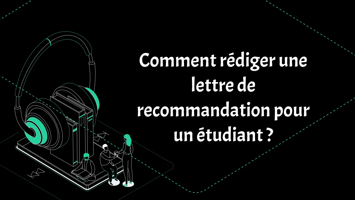 Comment rédiger une lettre de recommandation pour un étudiant