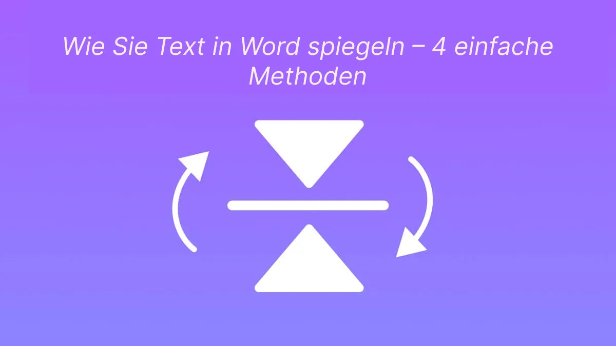 Wie Sie Text in Word spiegeln – 4 einfache Methoden
