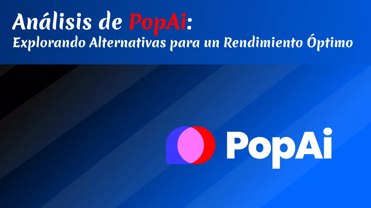 Análisis de PopAi: Explorando Alternativas para un Rendimiento Óptimo