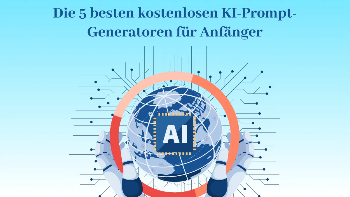 Die 5 besten kostenlosen KI-Prompt-Generatoren für Anfänger