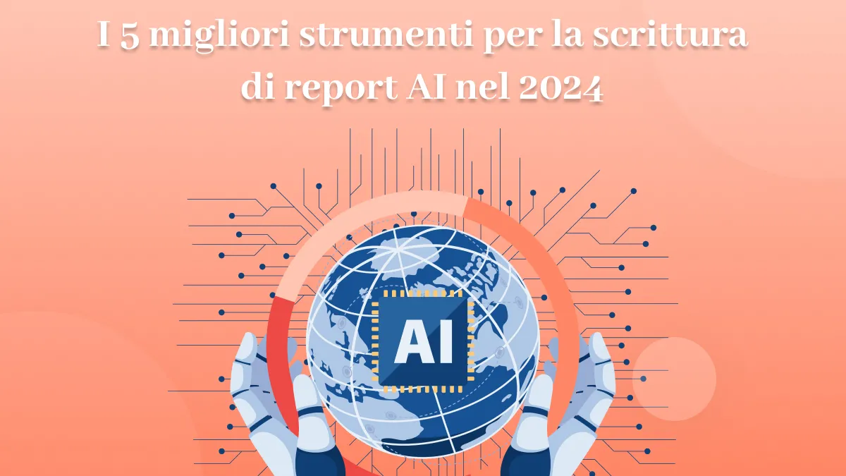 [Più recente] I 5 migliori strumenti per la scrittura di report AI nel 2024