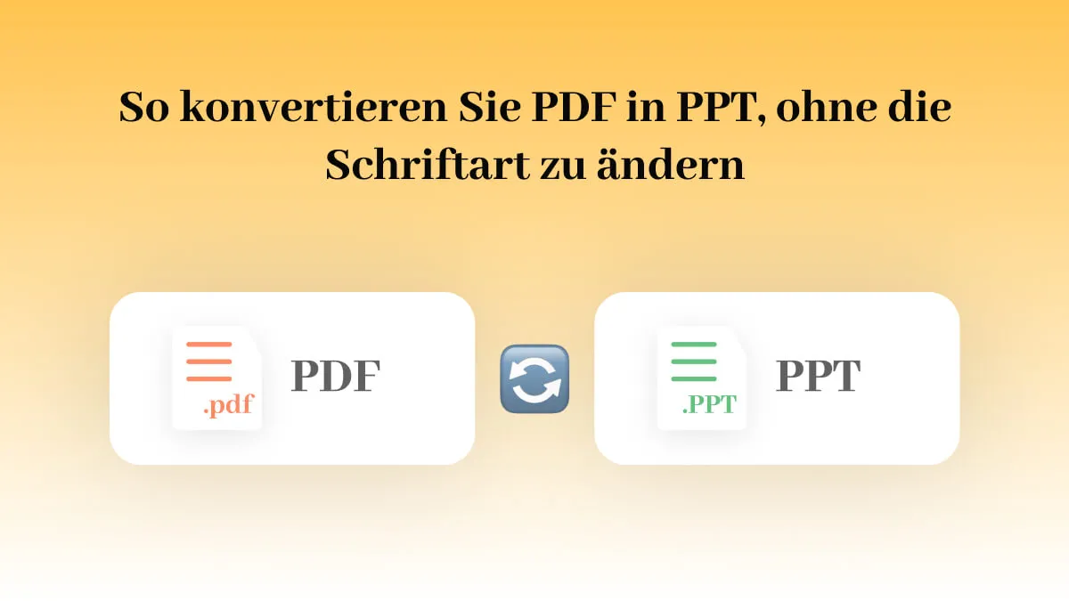 So konvertieren Sie PDF in PPT, ohne die Schriftart zu ändern: Eine vollständige Anleitung