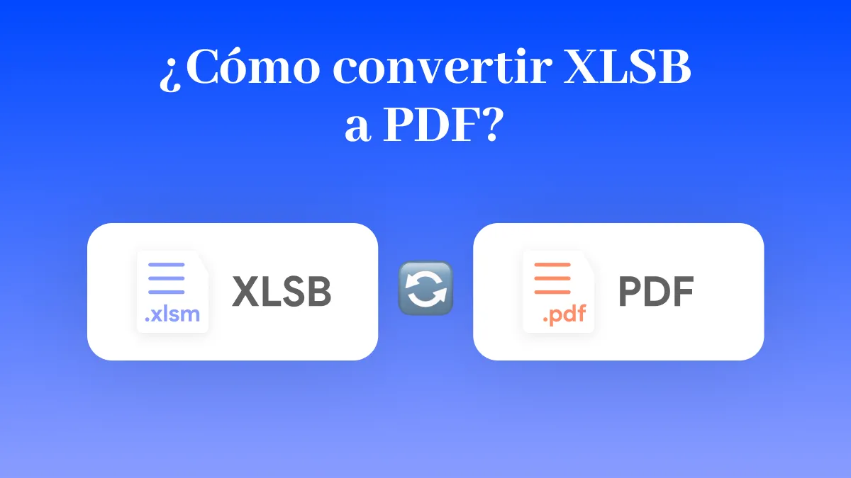 ¿Cómo convertir XLSB a PDF? Explorando las 5 mejores formas