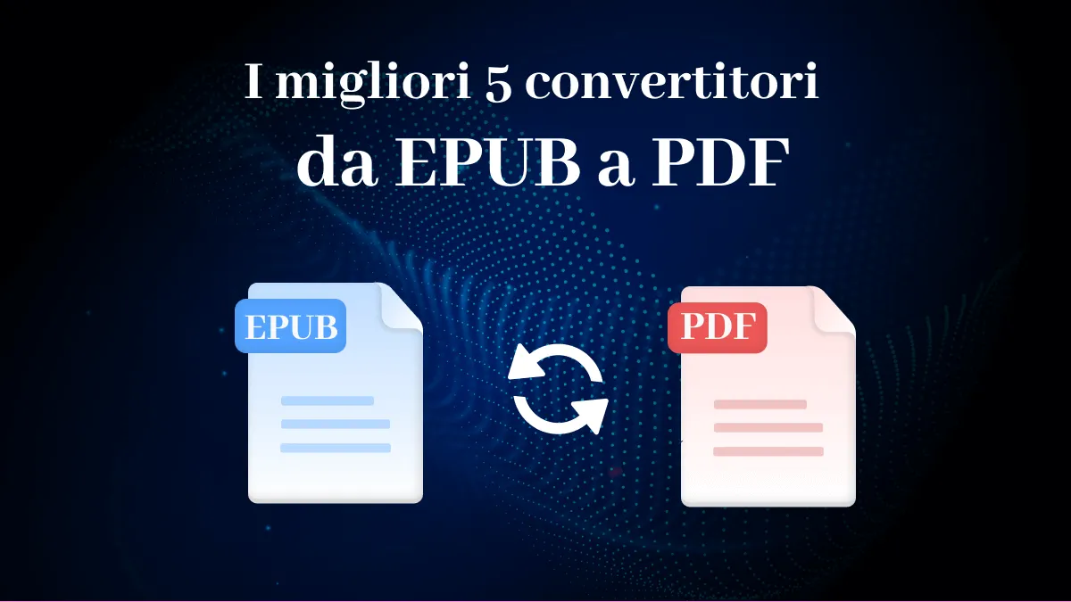 Top 5 convertitori da EPUB a PDF per una conversione senza problemi