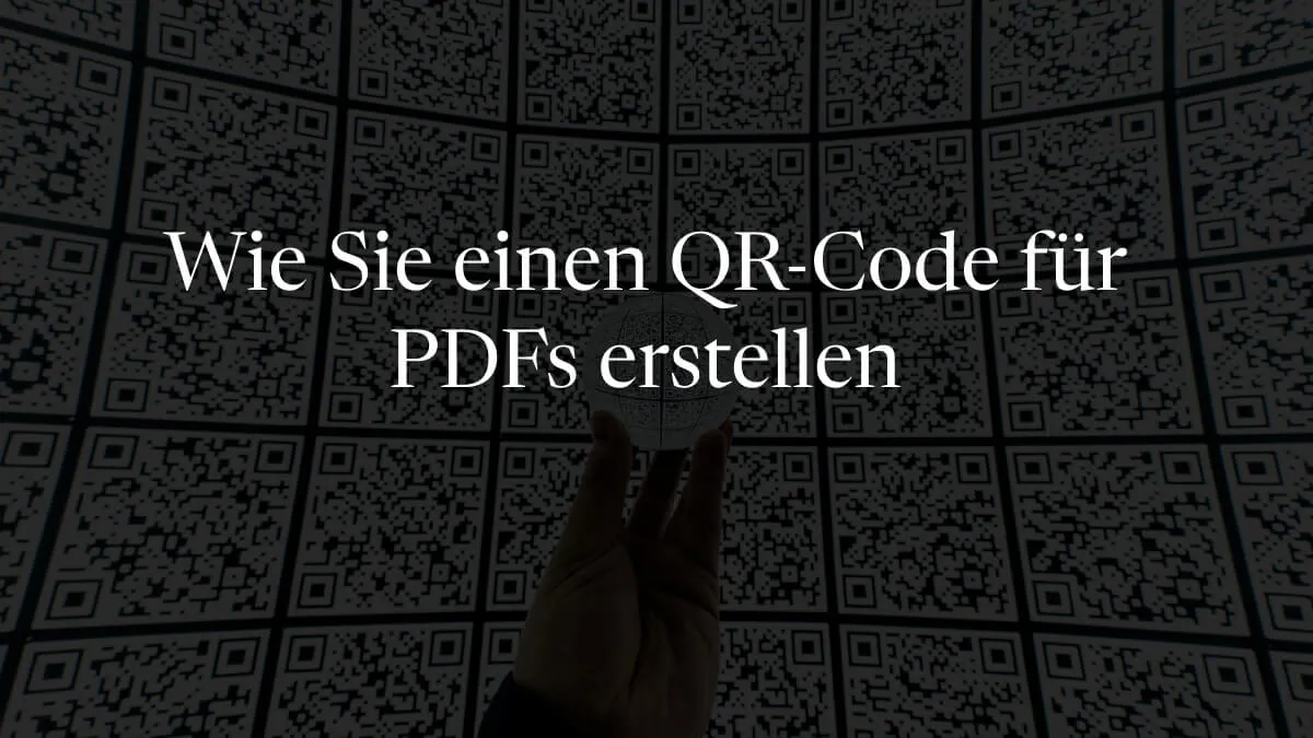 Wie Sie einen QR-Code für PDFs erstellen – 3 einfache und schnelle Wege