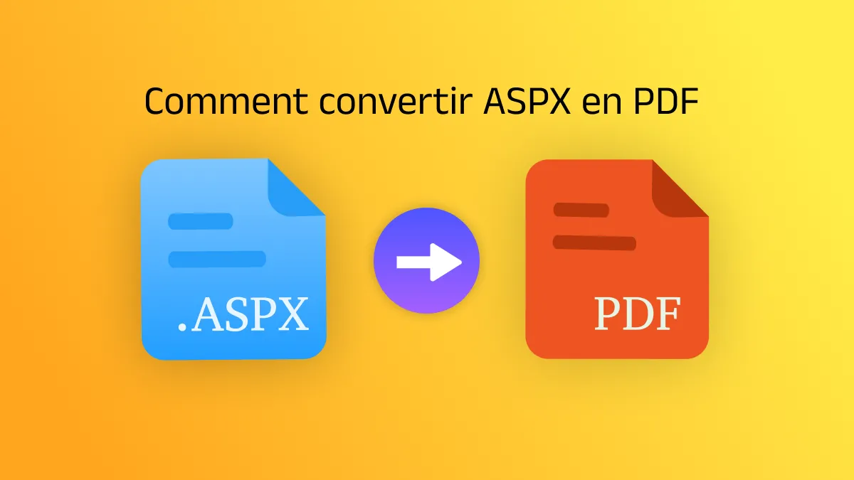 Comment convertir ASPX en PDF ? (Méthodes faciles et gratuites à suivre)