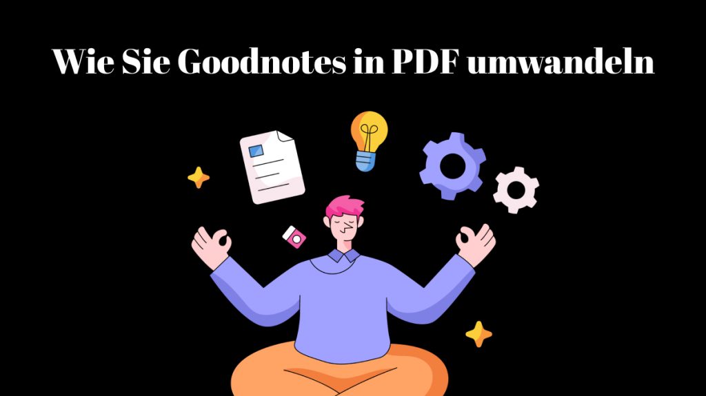 Goodnotes in PDF umwandeln – die beste Methode | UPDF