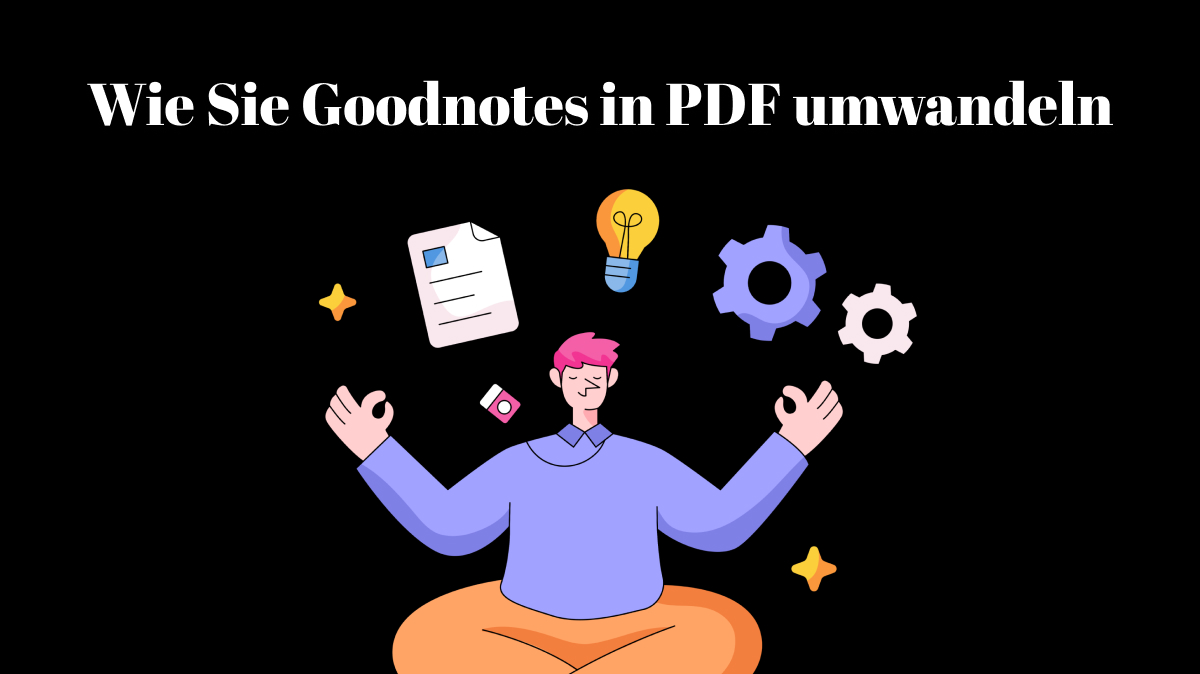Goodnotes in PDF umwandeln die beste Methode UPDF