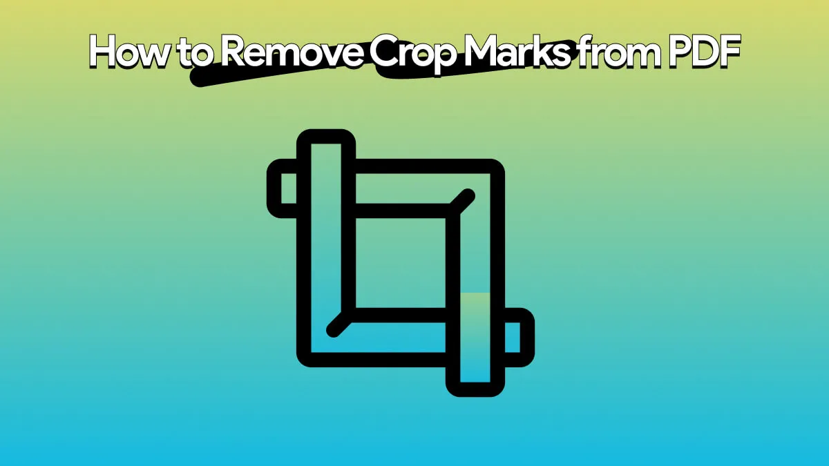 How to Remove Crop Marks from PDF? With/Without Adobe