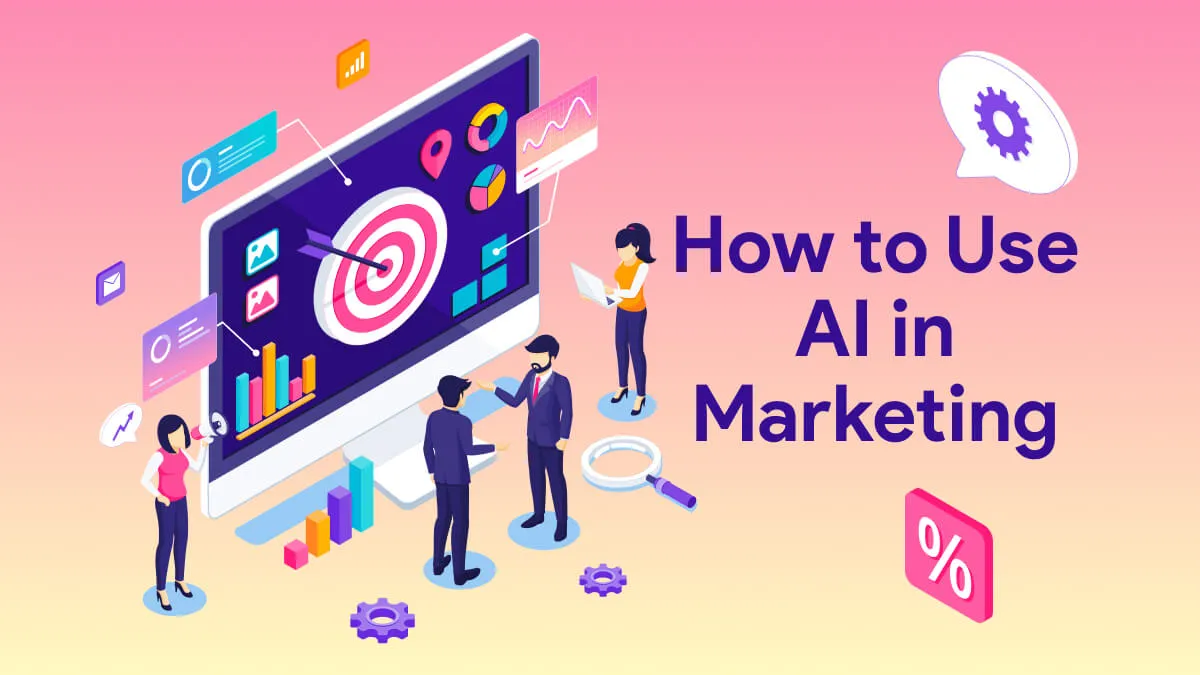 How to Use AI in Marketing: A Detailed Guide with Prompt-based Examples
