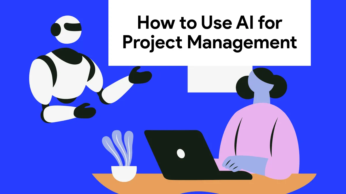 How to Use AI in Project Management? (Easy Guide)