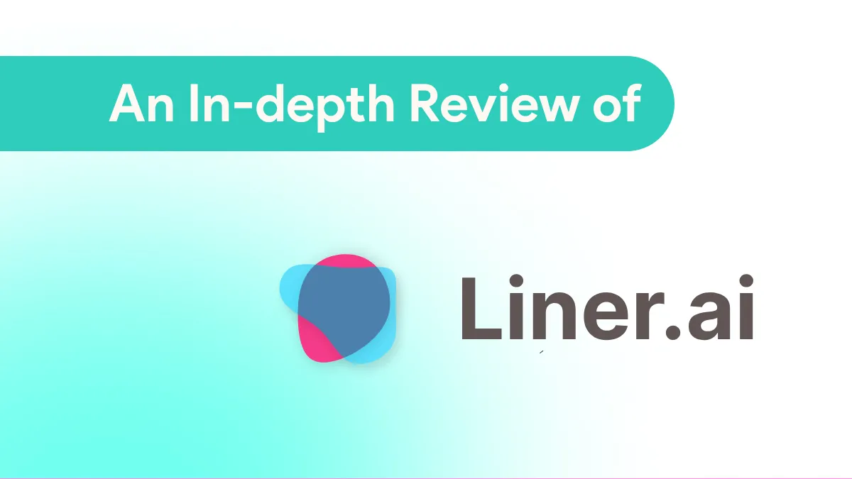 A Comprehensive Liner AI Review - Everything You Need to Know
