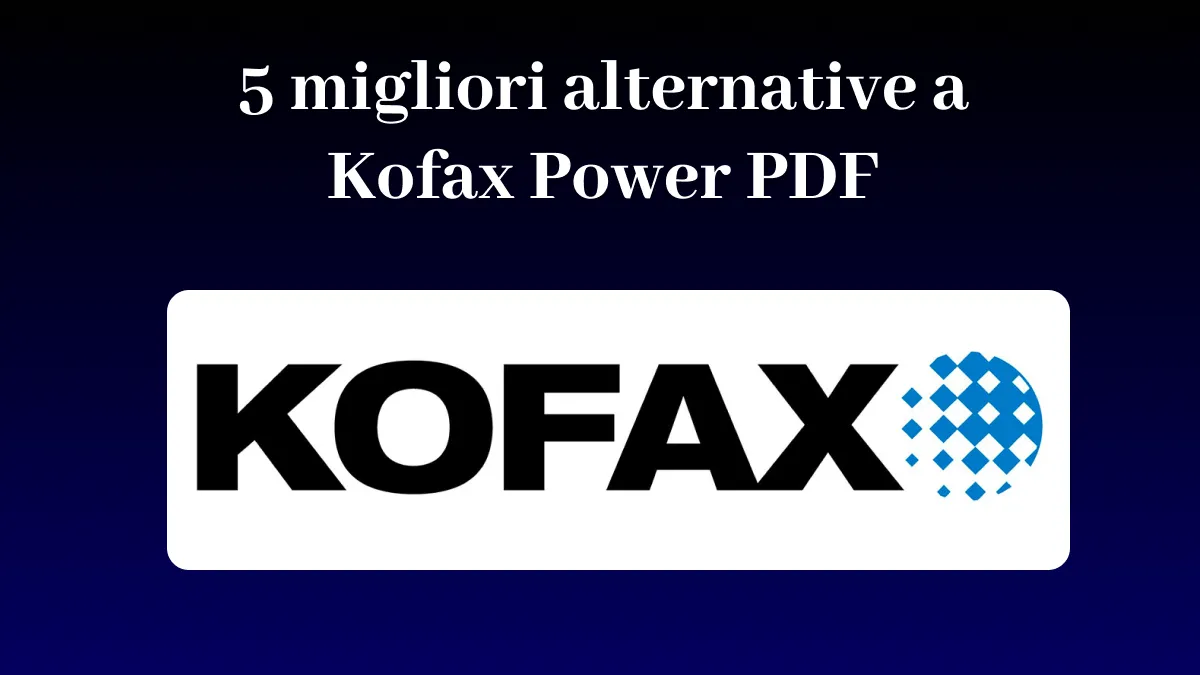 Le 5 migliori alternative a Kofax Power PDF