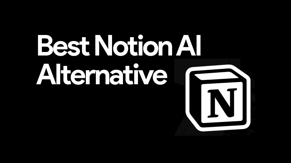 5 Best Notion AI Alternatives (True Reviews)