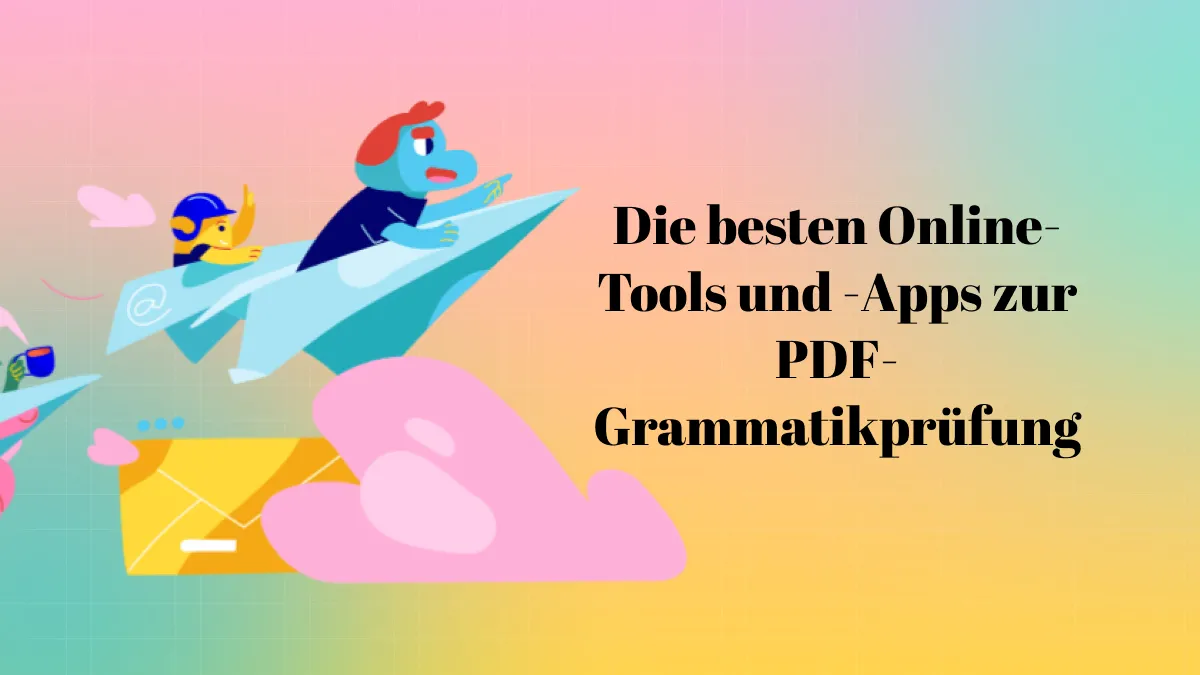 Die besten Online-Tools und -Apps zur PDF-Grammatikprüfung