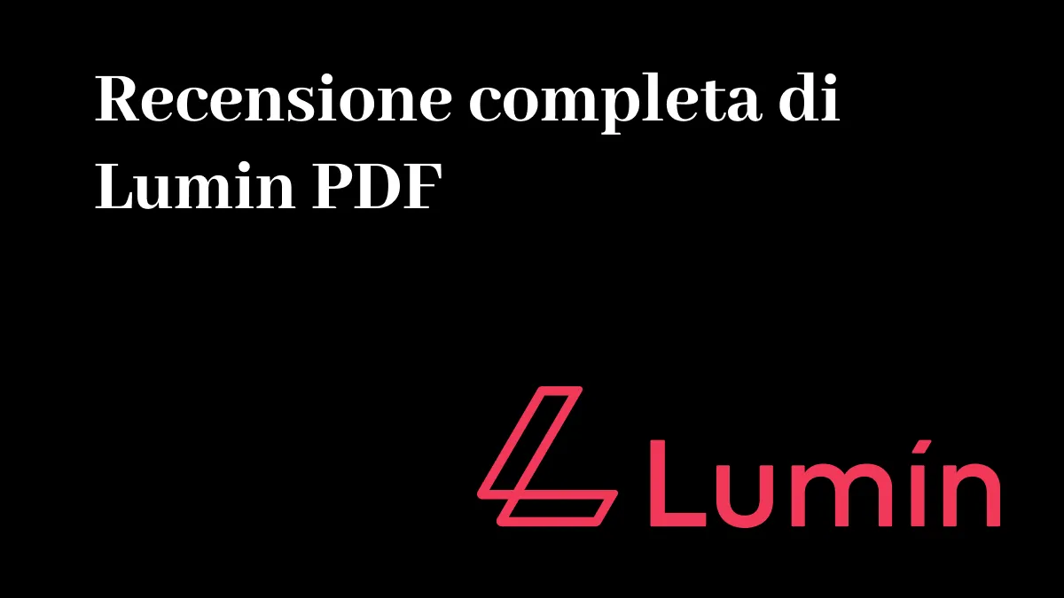 Recensione completa di Lumin PDF: funzioni, prezzi, pro e contro