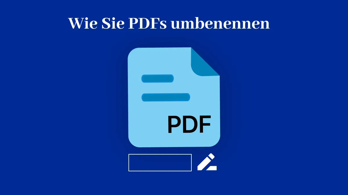 Wie Sie PDFs umbenennen – die besten Methoden für 2024 [Vollständiger Leitfaden]