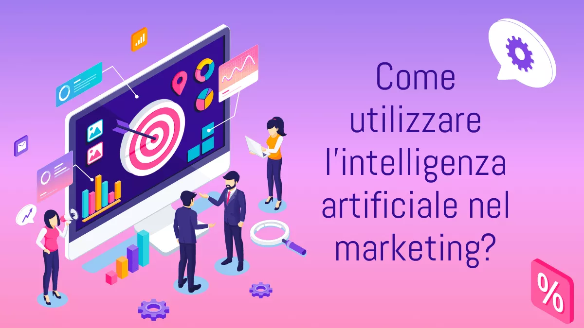 Come utilizzare l'intelligenza artificiale nel marketing?