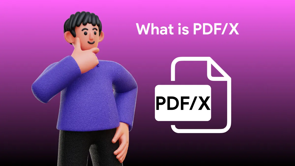 What is a PDF/X? (The Ultimate Guide)