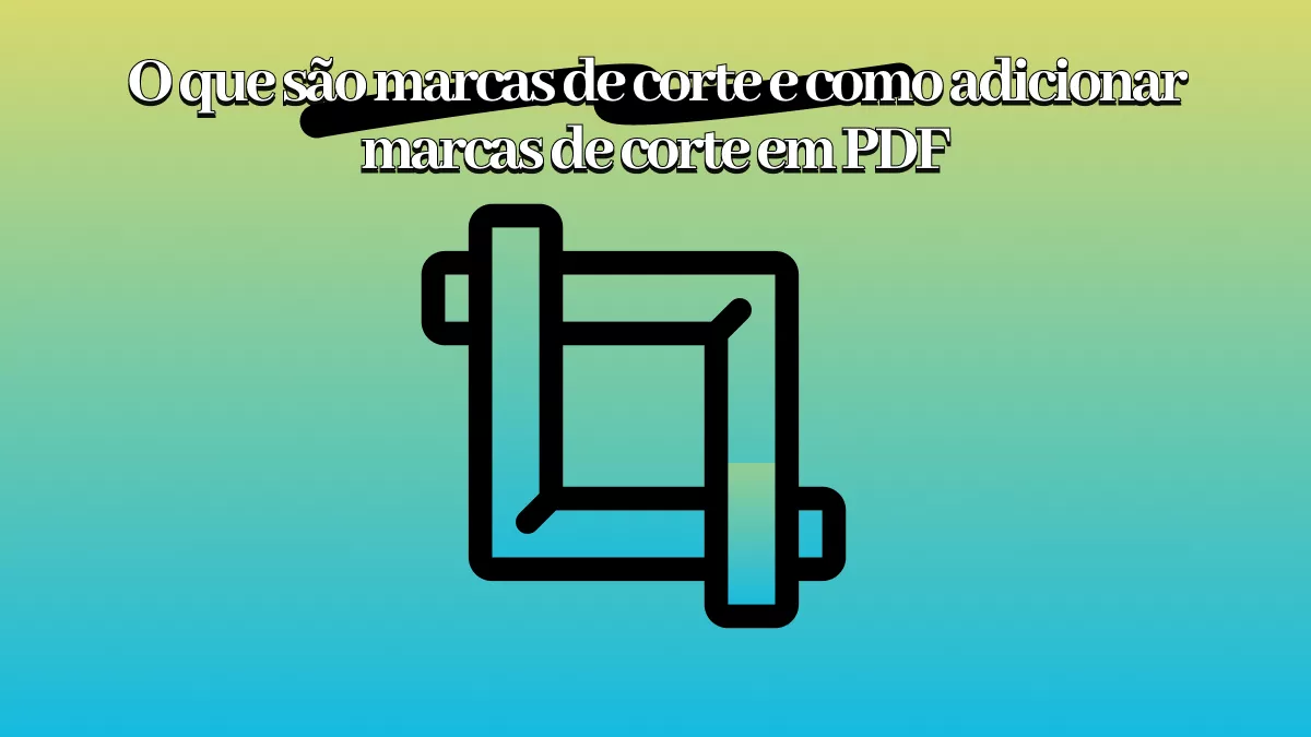 O que são marcas de corte e como adicionar marcas de corte em PDF