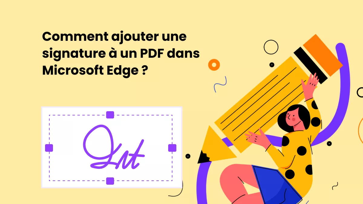 Comment ajouter une signature à un PDF dans Microsoft Edge ? (Guide facile)