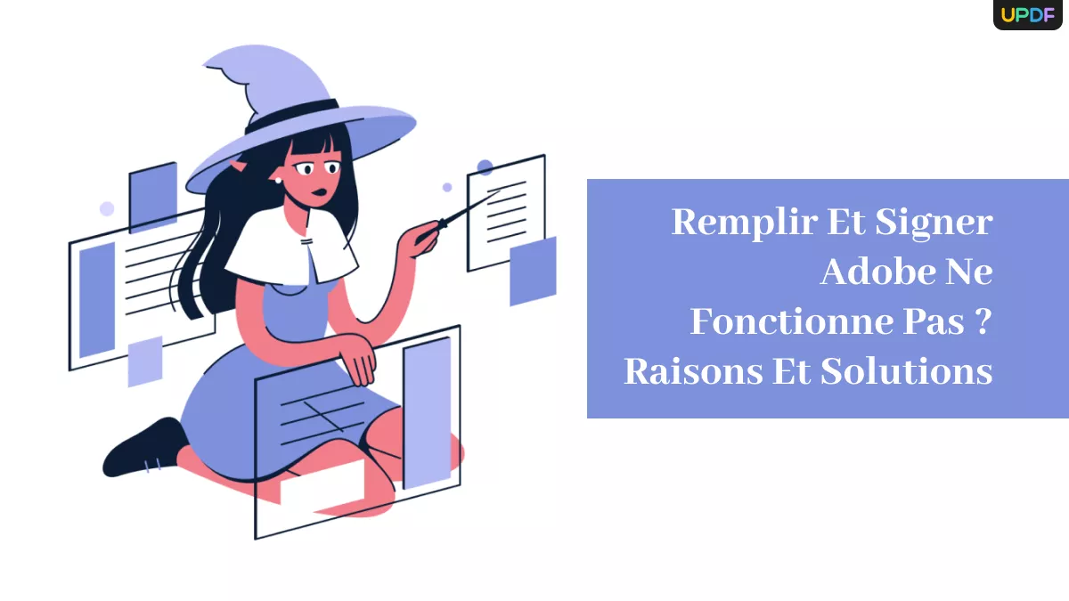 Remplir et signer Adobe ne fonctionne pas ? Raisons et solutions