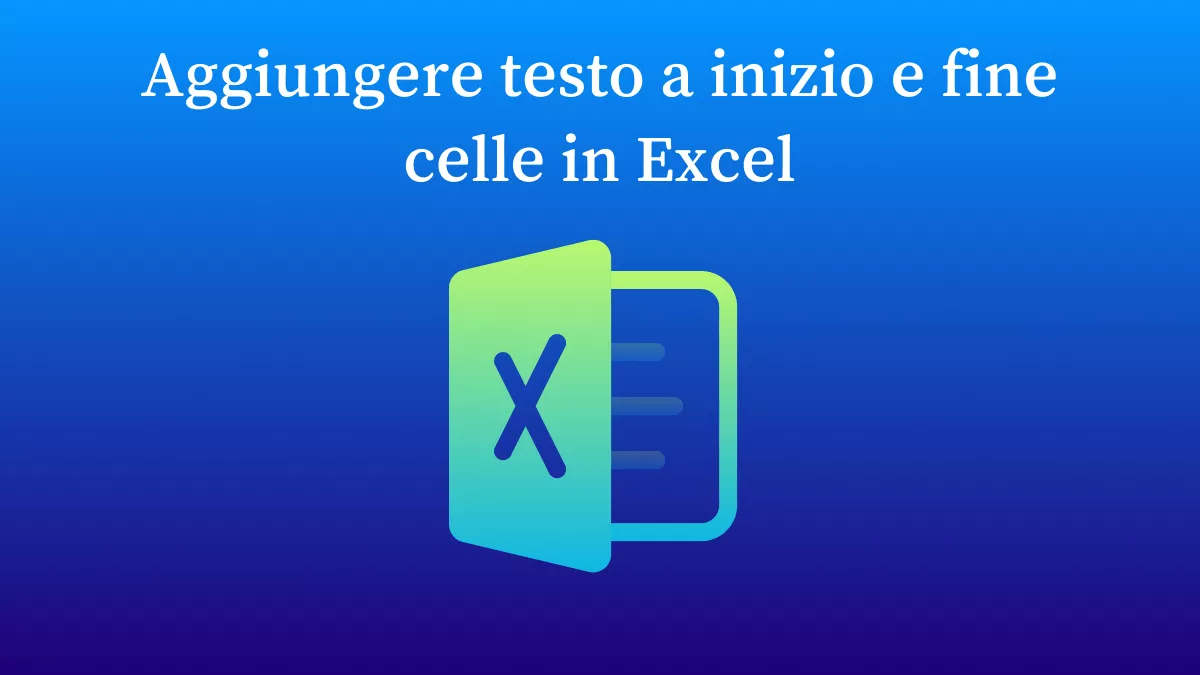 Come aggiungere testo all'inizio e alla fine di una cella in Excel?