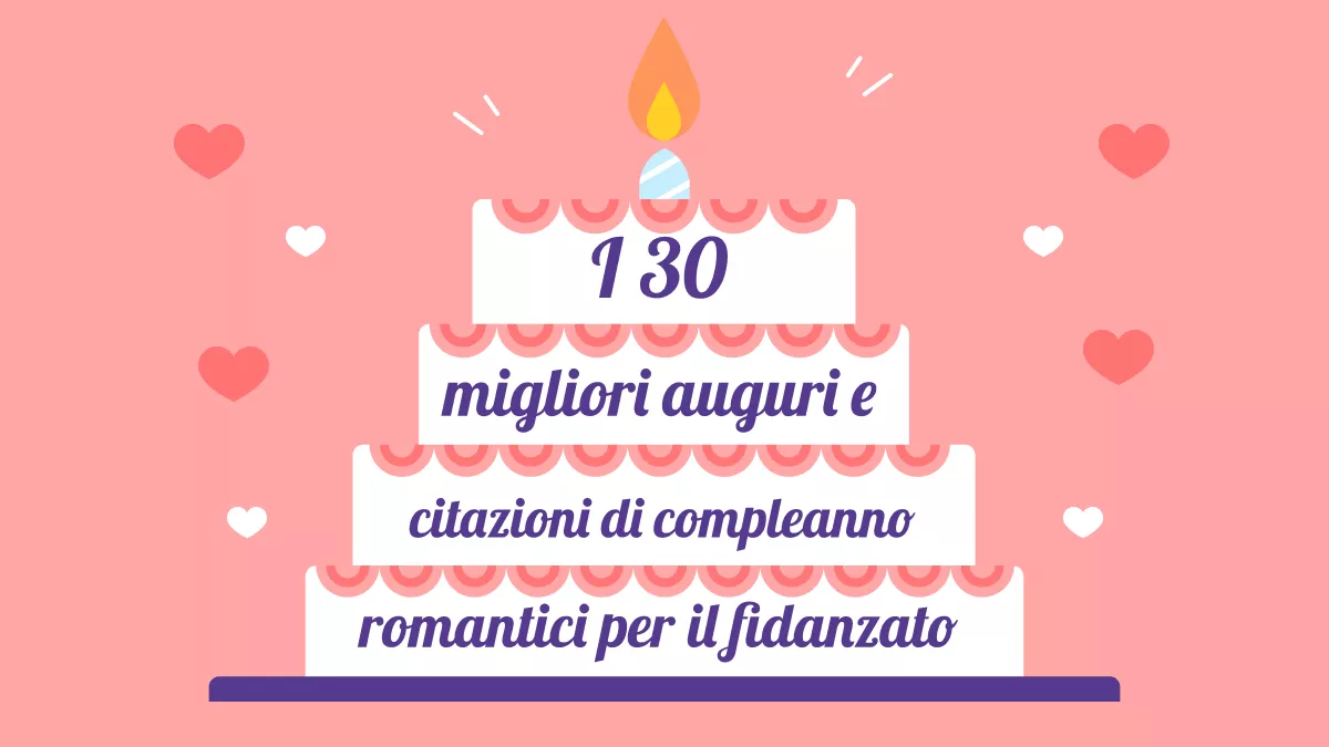 I 30 migliori auguri di compleanno e citazioni romantiche per il fidanzato