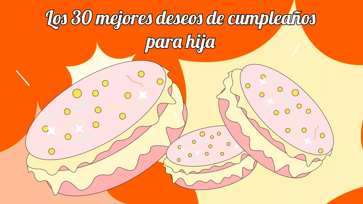 Los 30 mejores deseos de cumpleaños para tu hija para que su día sea especial