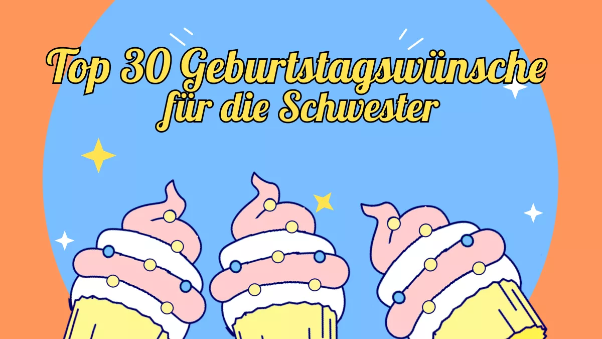 30 schönste Geburtstagswünsche für Ihre Schwester