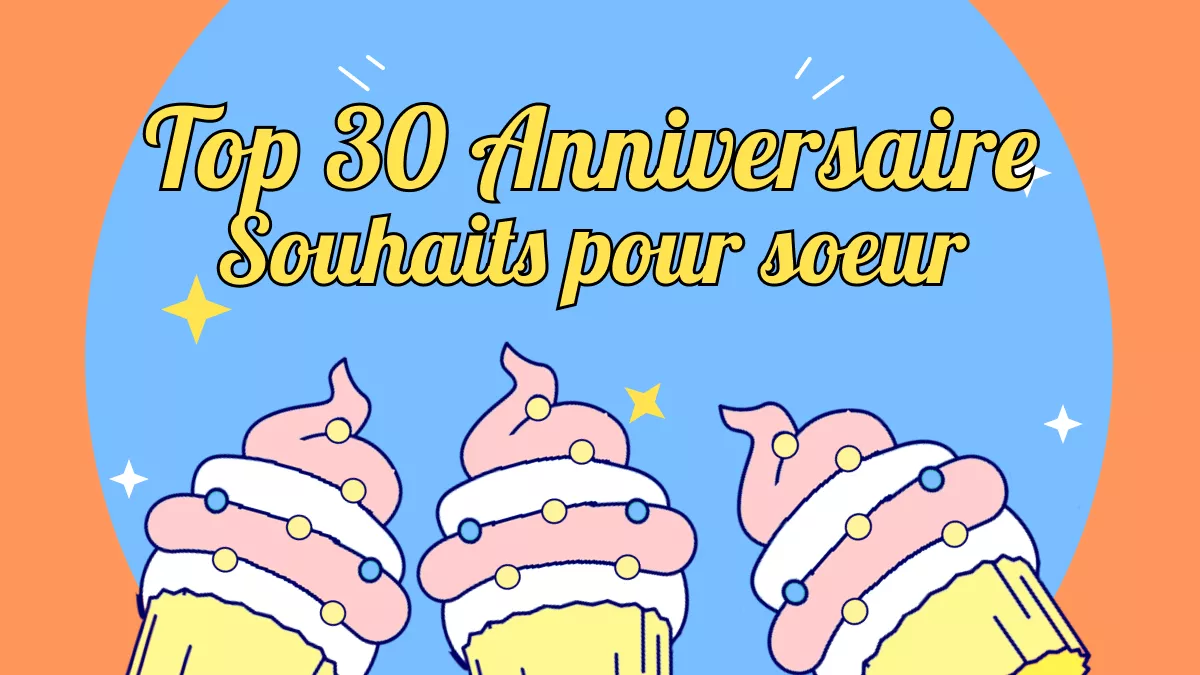 Top 30 des vœux d'anniversaire pour ma sœur en 2024