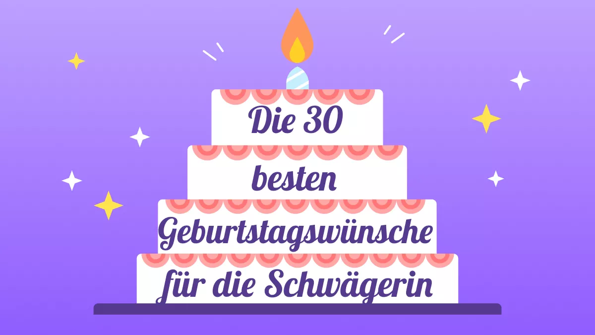 Geburtstagswünsche für die Schwägerin: 30 freudige Nachrichten und Ideen zum Kartenbasteln