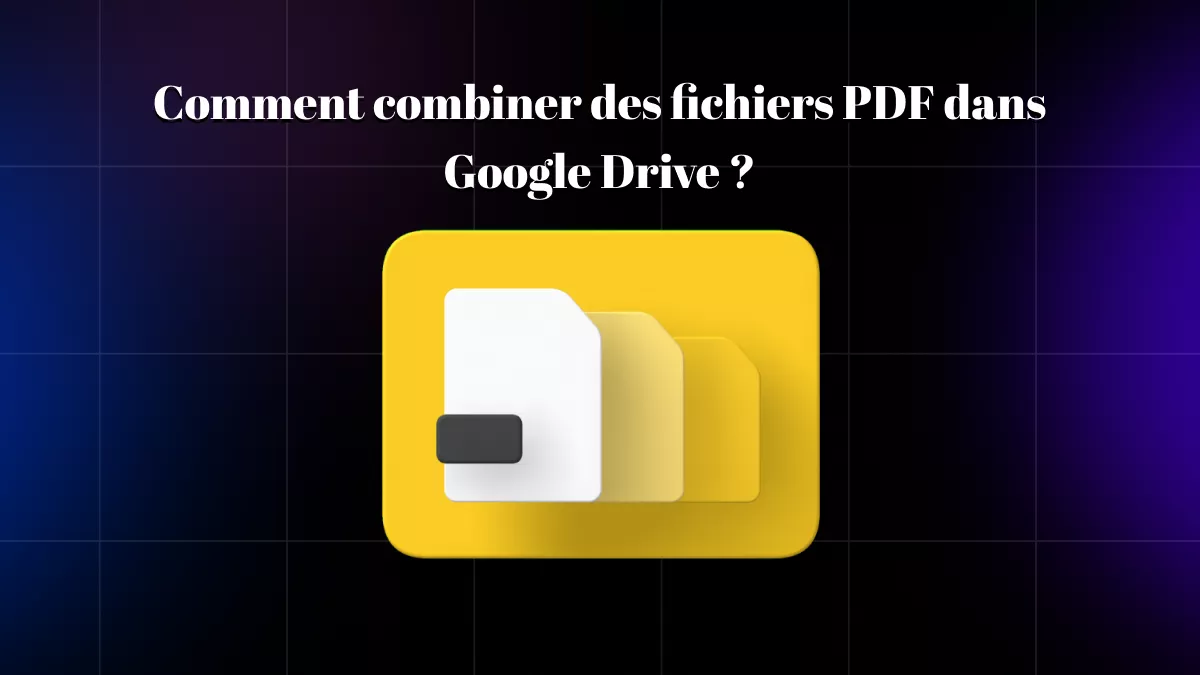 Comment combiner des fichiers PDF dans Google Drive ? (Étapes avec images)