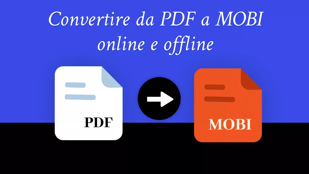 5 modi per convertire da PDF a MOBI per ottimizzare l'esperienza di lettura