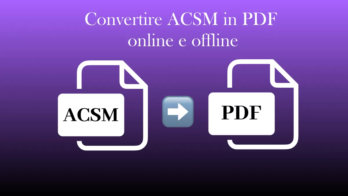 Come Convertire ACSM in PDF online e offline?