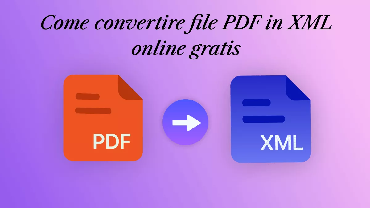 Convertire file PDF in XML online gratis con 3 modi semplici