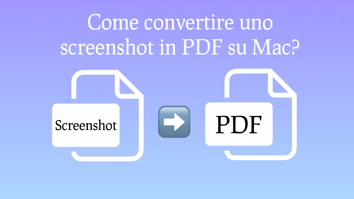 Una guida completa per convertire screenshot in PDF su Mac